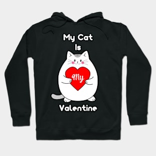 My Cat Is My Valentine Hoodie